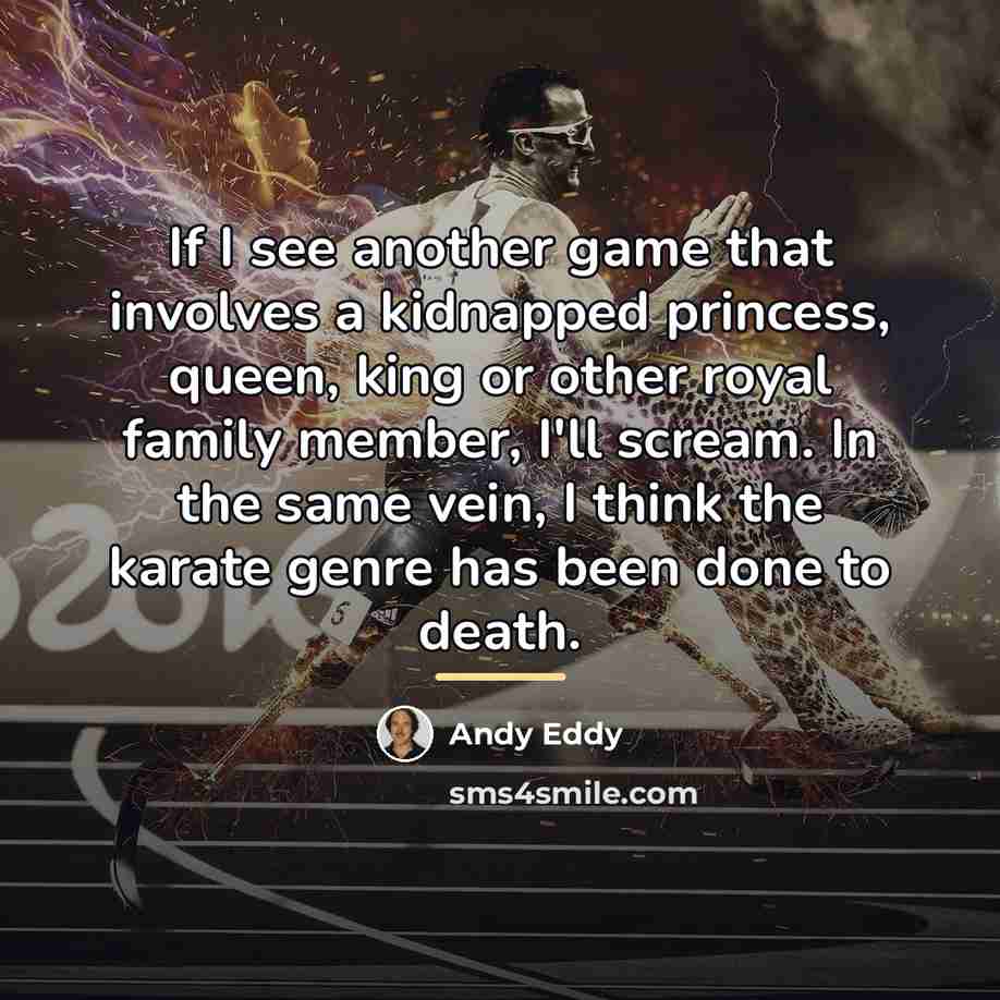 “If I see another game that involves a kidnapped princess,…” quote by Andy Eddy
