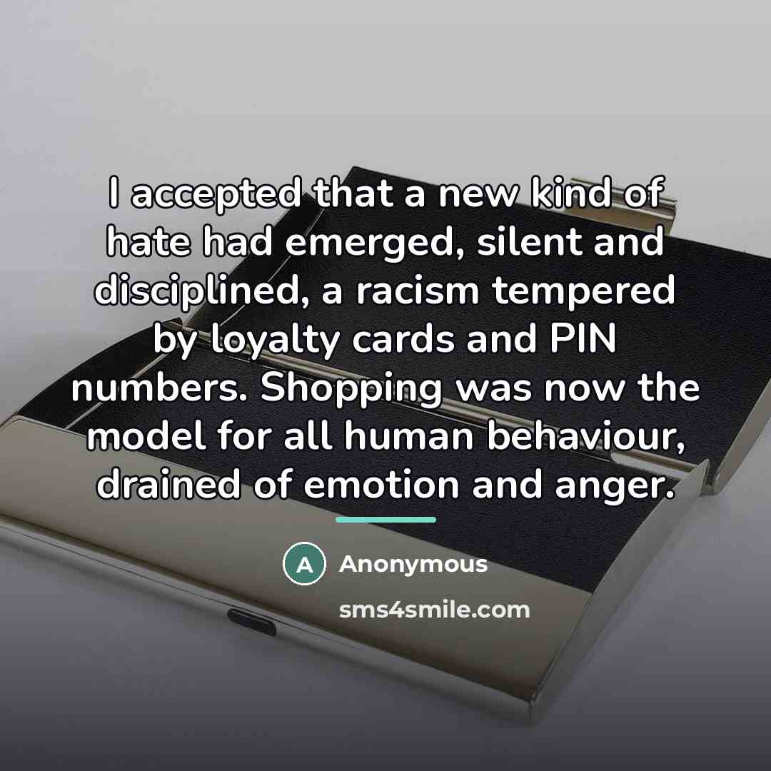 “I accepted that a new kind of hate had emerged,…” quote by Anonymous