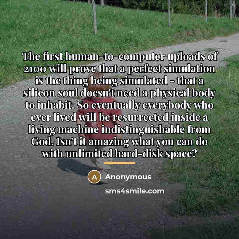 “The first human-to-computer uploads of 2100 will prove that a…” quote by Anonymous