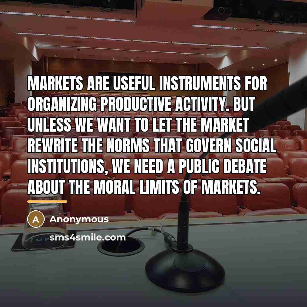“Markets are useful instruments for organizing productive activity. But unless…” quote by Anonymous