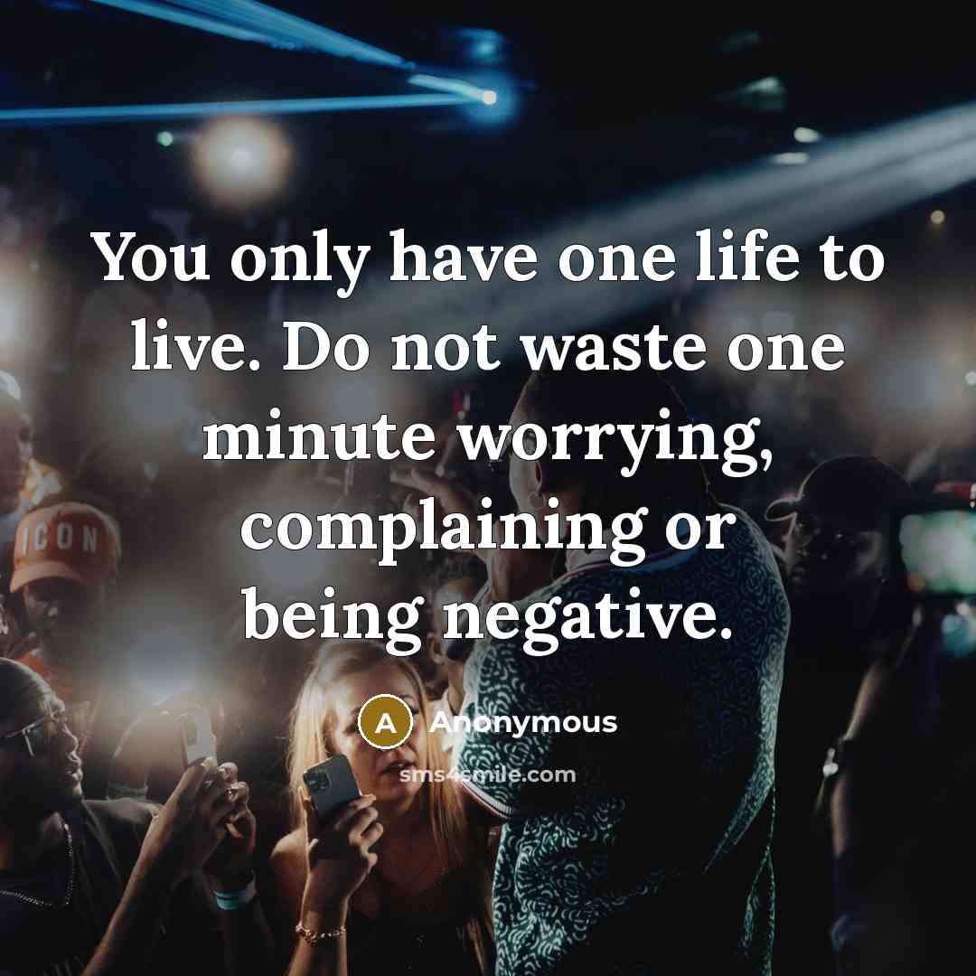 “You only have one life to live. Do not waste…” quote by Anonymous