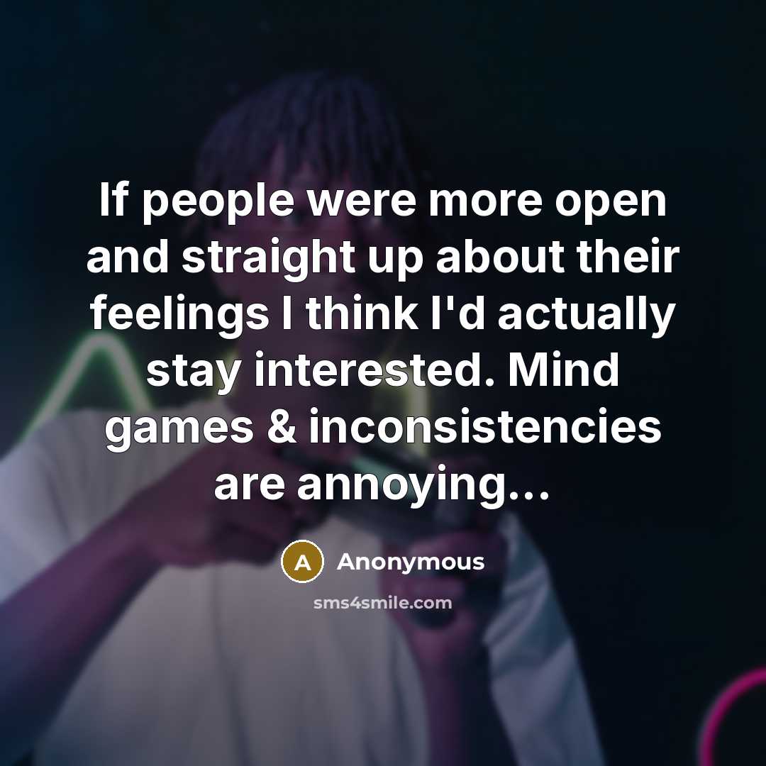 “If people were more open and straight up about their…” quote by Anonymous