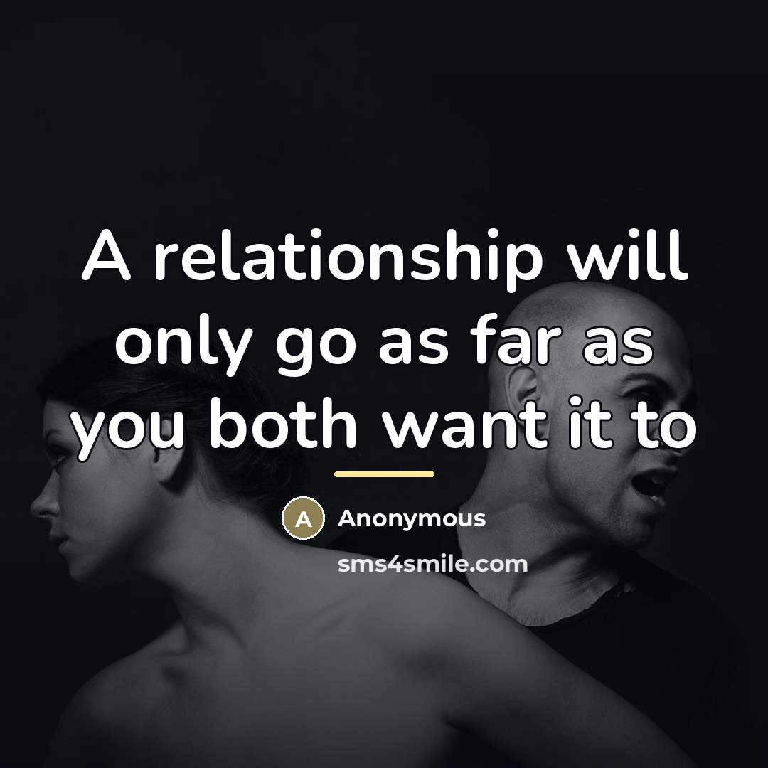 “A relationship will only go as far as you both…” quote by Anonymous