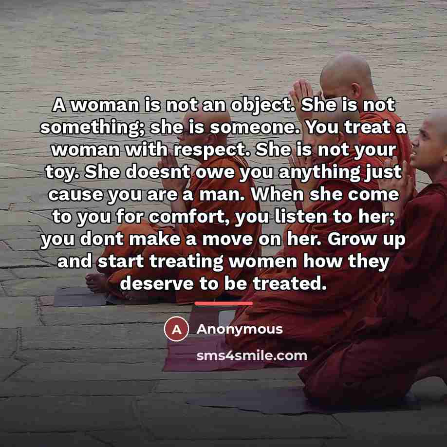 “A woman is not an object. She is not something;…” quote by Anonymous