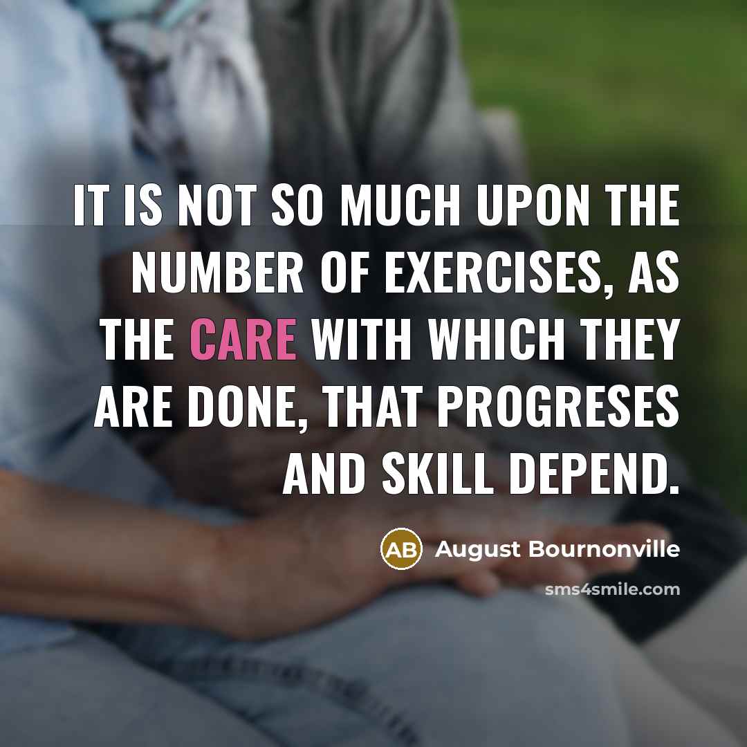 “It is not so much upon the number of exercises,…” quote by August Bournonville