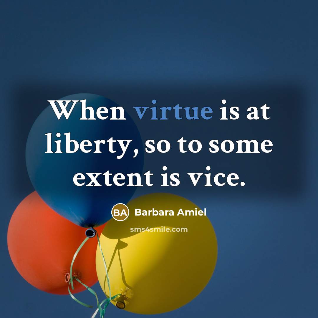 “When virtue is at liberty, so to some extent is…” quote by Barbara Amiel