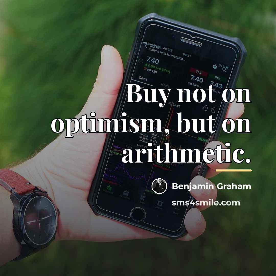 “Buy not on optimism, but on arithmetic.…” quote by Benjamin Graham