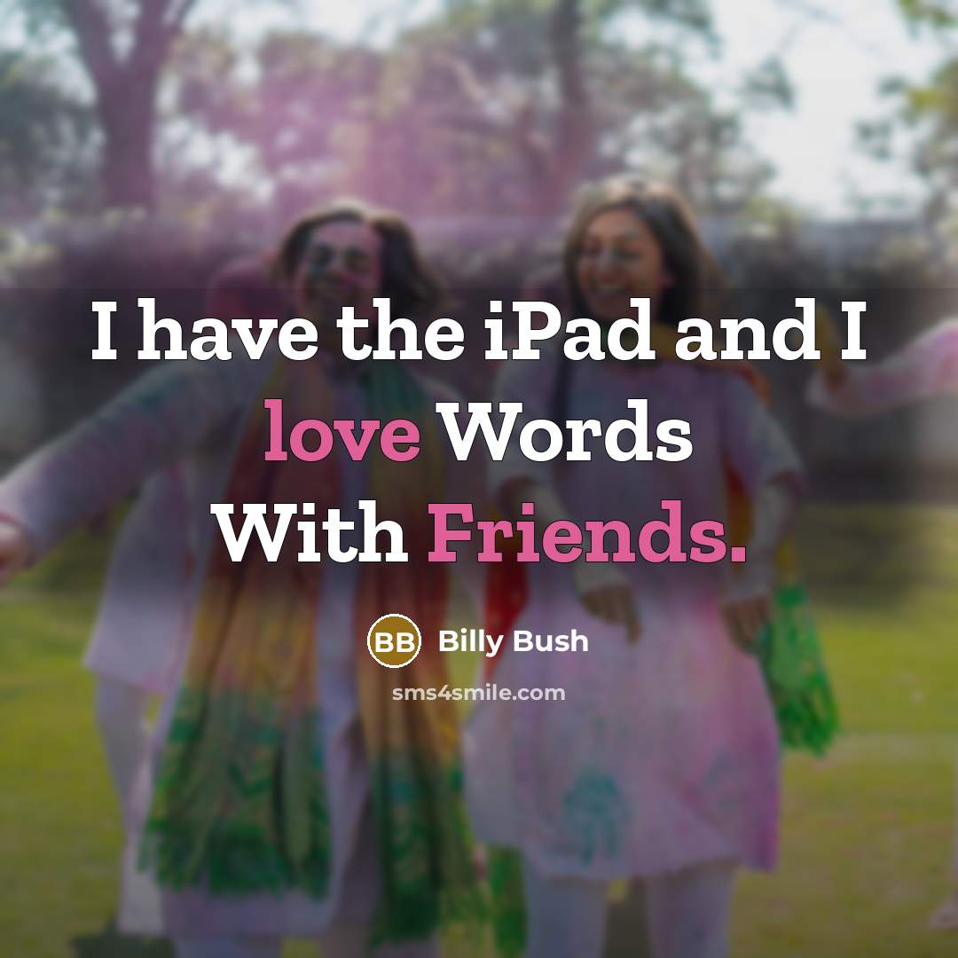 “I have the iPad and I love Words With Friends.” quote by Billy Bush