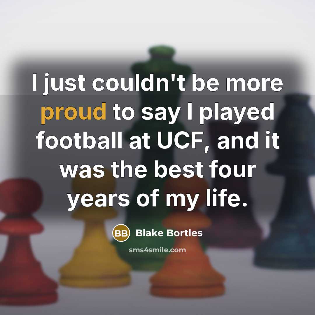 “I just couldn't be more proud to say I played…” quote by Blake Bortles