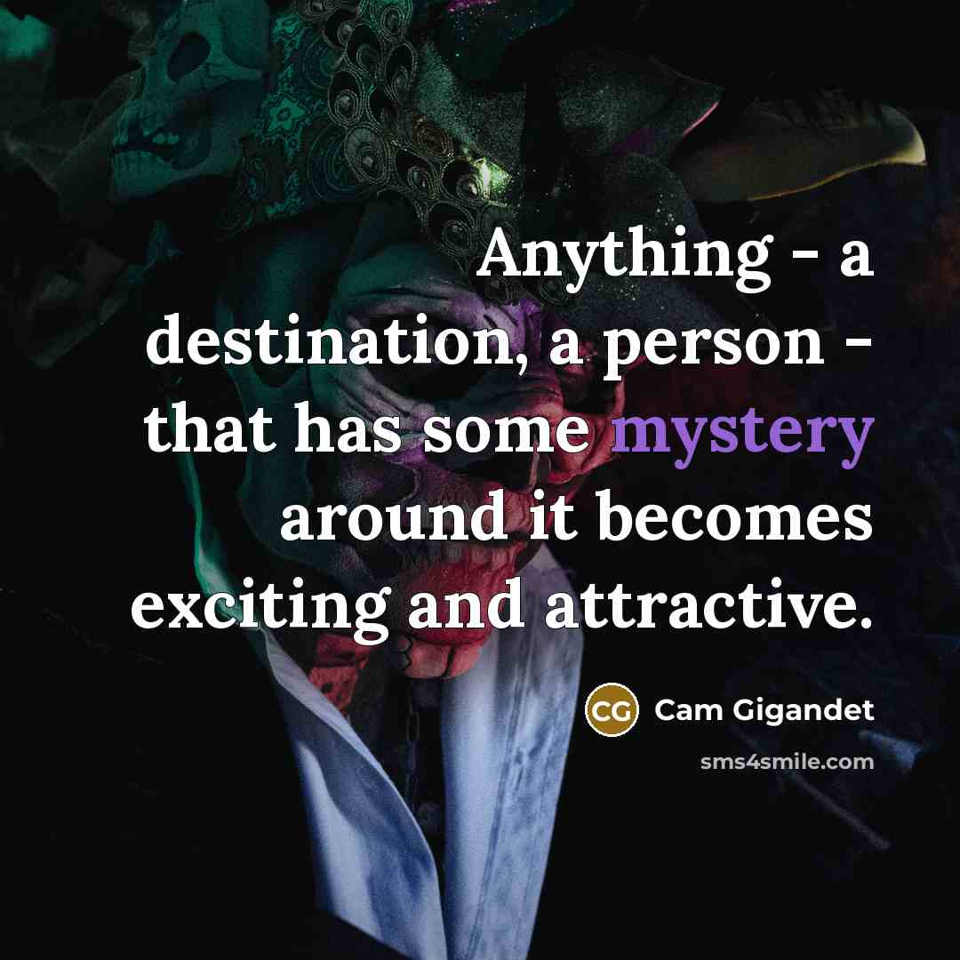 “Anything - a destination, a person - that has some…” quote by Cam Gigandet