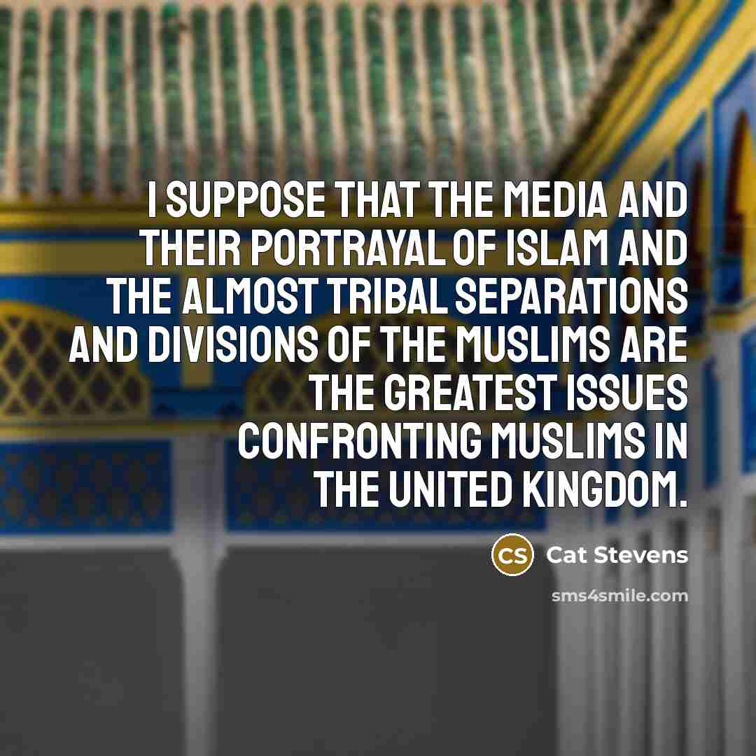 “I suppose that the media and their portrayal of Islam…” quote by Cat Stevens