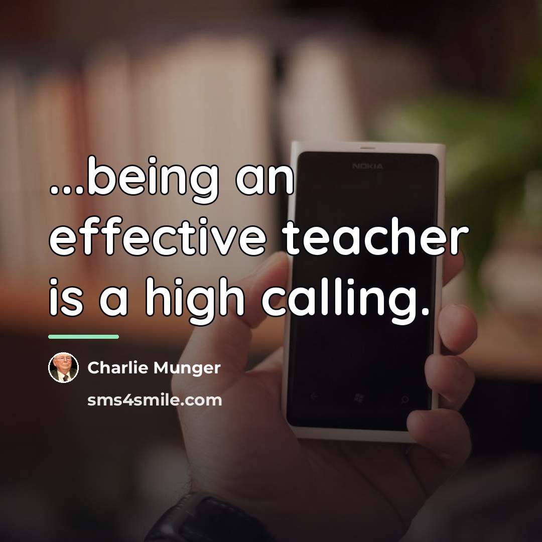 “...being an effective teacher is a high calling.…” quote by Charlie Munger