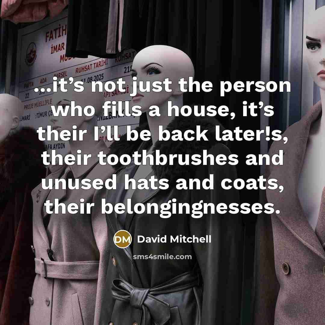 “...it’s not just the person who fills a house, it’s…” quote by David Mitchell