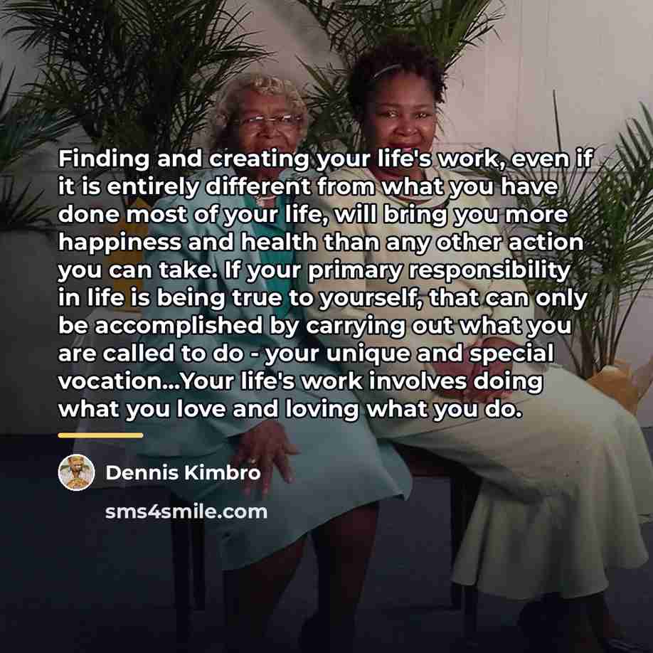 “Finding and creating your life's work, even if it is…” quote by Dennis Kimbro