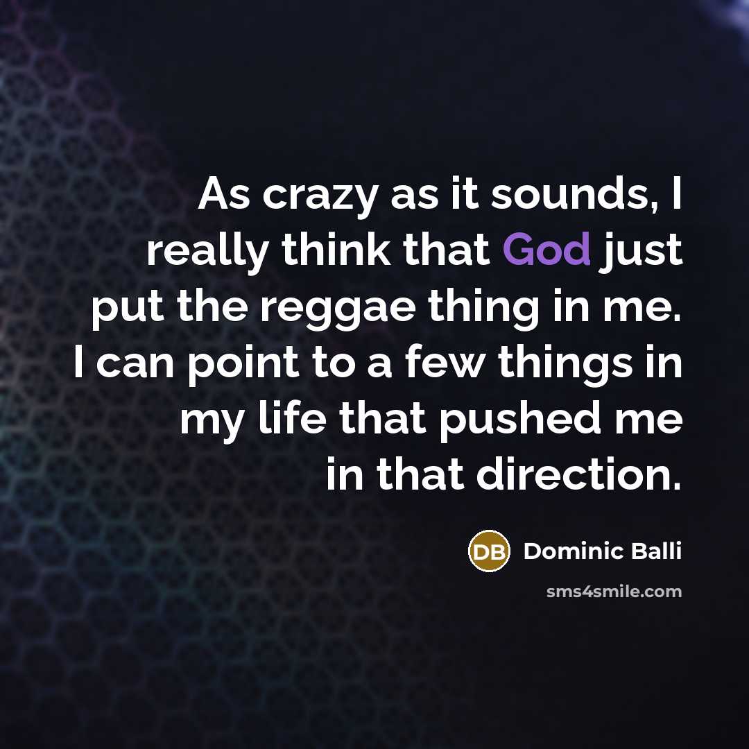 “As crazy as it sounds, I really think that God…” quote by Dominic Balli