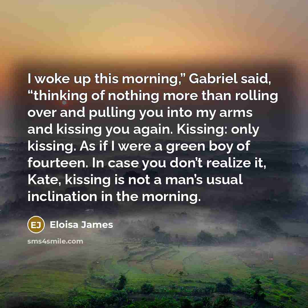 “I woke up this morning,” Gabriel said, “thinking of nothing…” quote by Eloisa James
