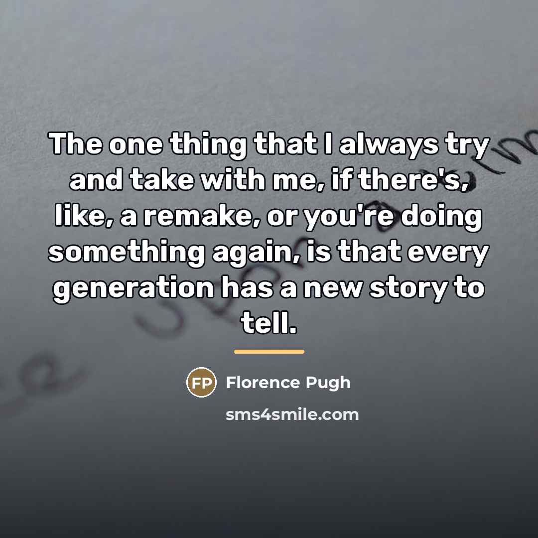 “The one thing that I always try and take with…” quote by Florence Pugh