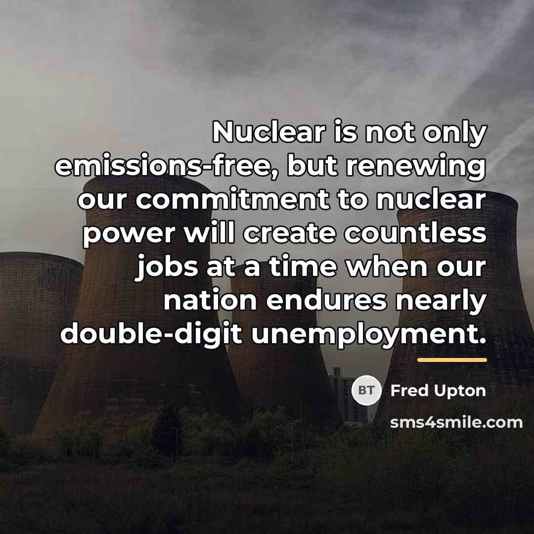 “Nuclear is not only emissions-free, but renewing our commitment to…” quote by Fred Upton