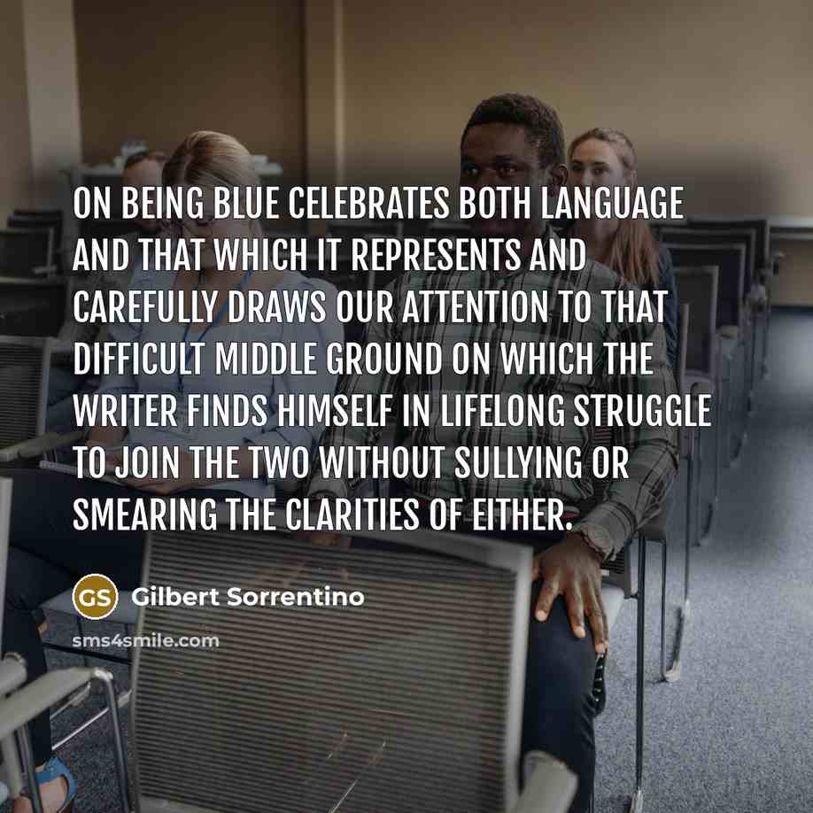 “On Being Blue celebrates both language and that which it…” quote by Gilbert Sorrentino