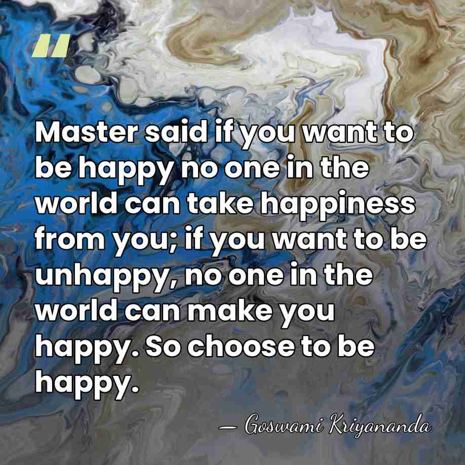Master said if you want to be happy no one in the&hellip; - Goswami Kriyananda