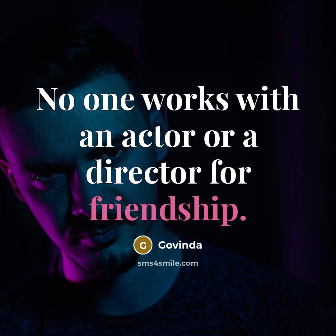 “No one works with an actor or a director for…” quote by Govinda