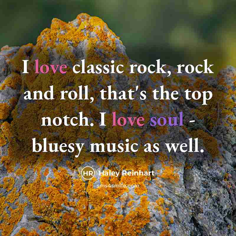 “I love classic rock, rock and roll, that's the top…” quote by Haley Reinhart
