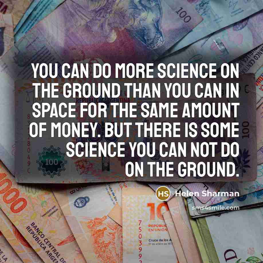 “You can do more science on the ground than you…” quote by Helen Sharman