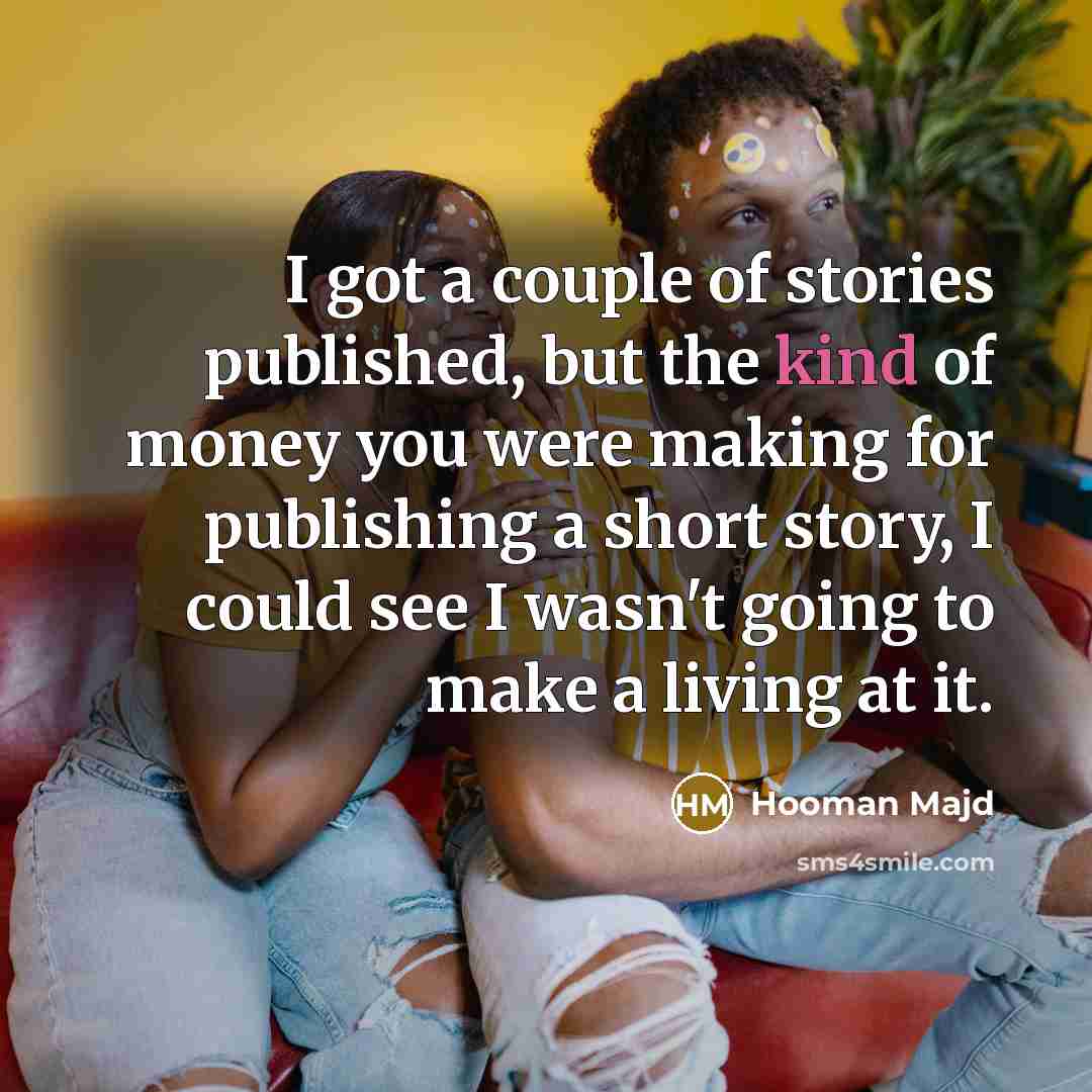 “I got a couple of stories published, but the kind…” quote by Hooman Majd