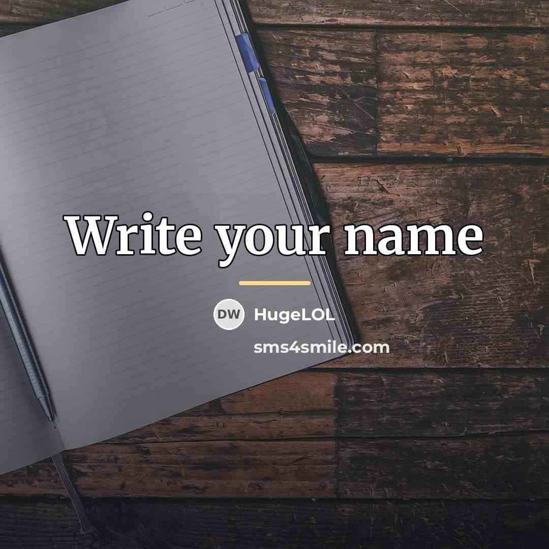 “Write your name…” quote by HugeLOL