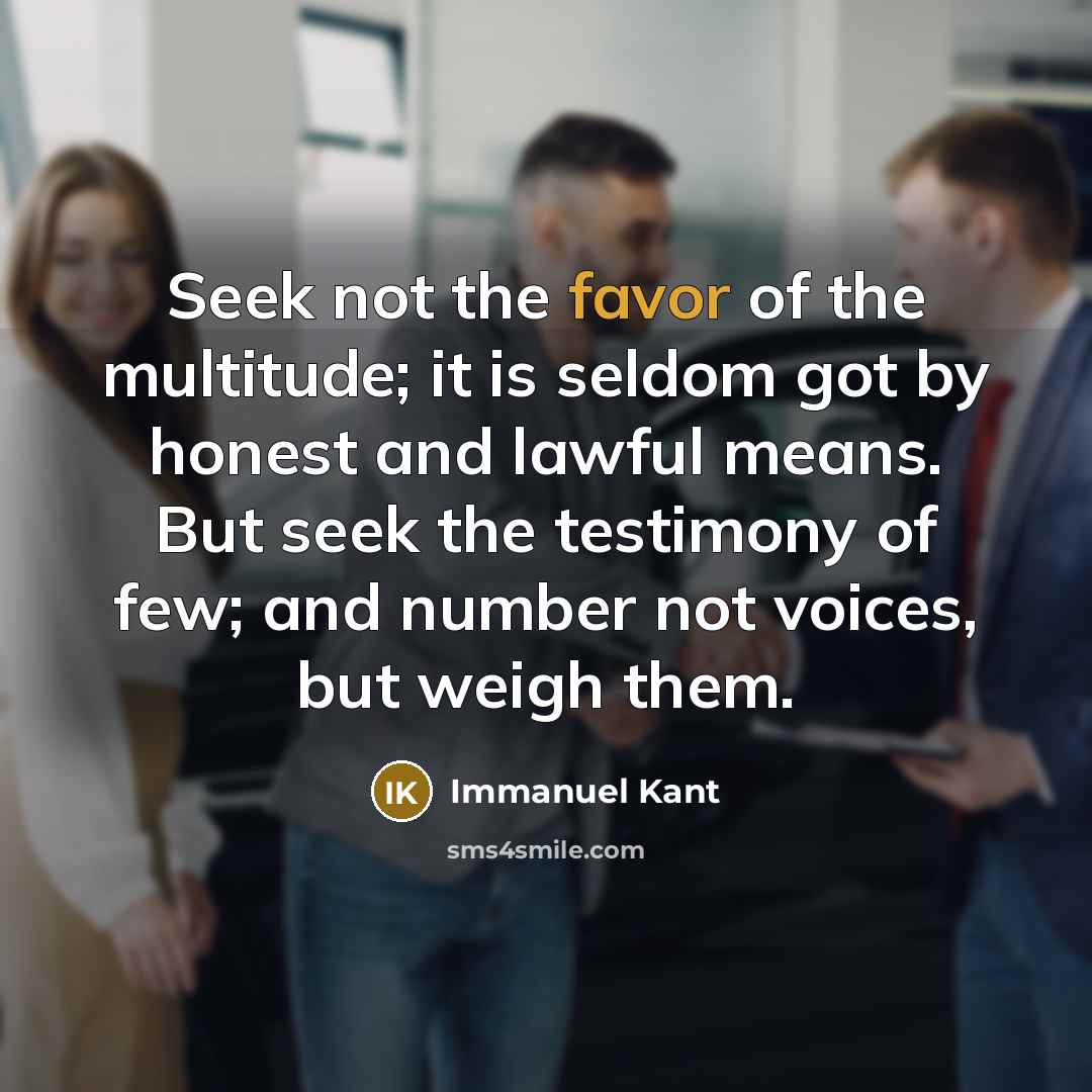 “Seek not the favor of the multitude; it is seldom…” quote by Immanuel Kant