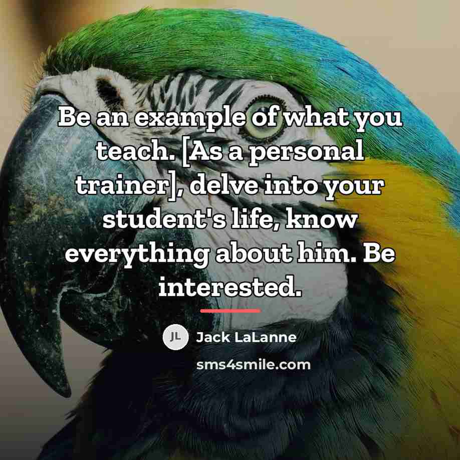 “Be an example of what you teach. [As a personal…” quote by Jack LaLanne