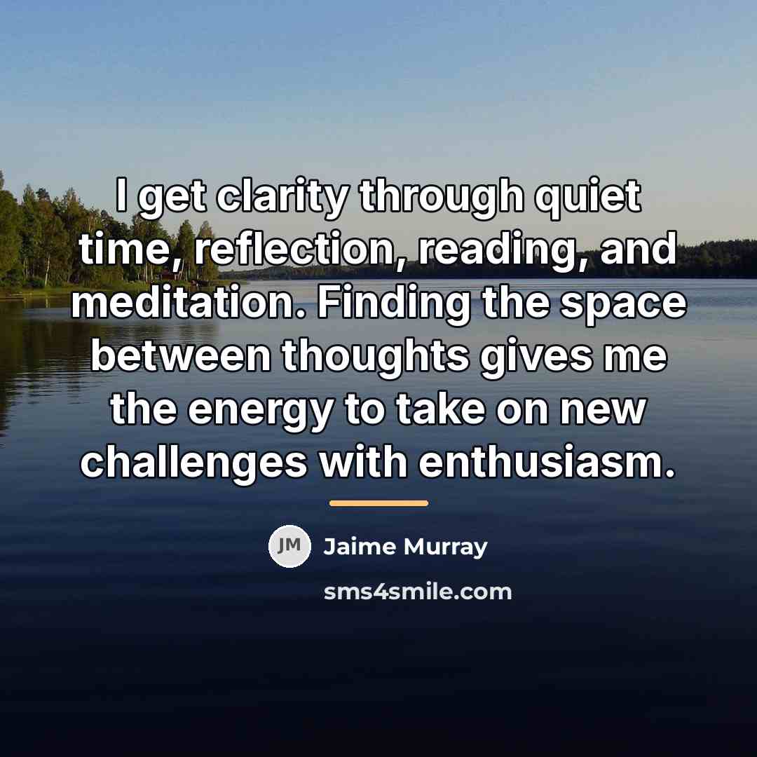 “I get clarity through quiet time, reflection, reading, and meditation.…” quote by Jaime Murray