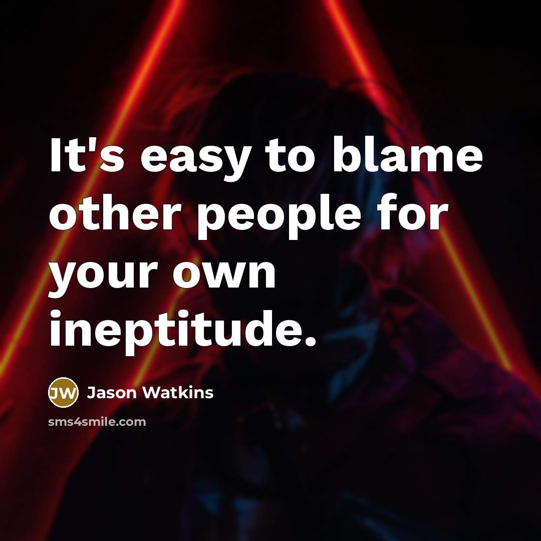 “It's easy to blame other people for your own ineptitude.…” quote by Jason Watkins