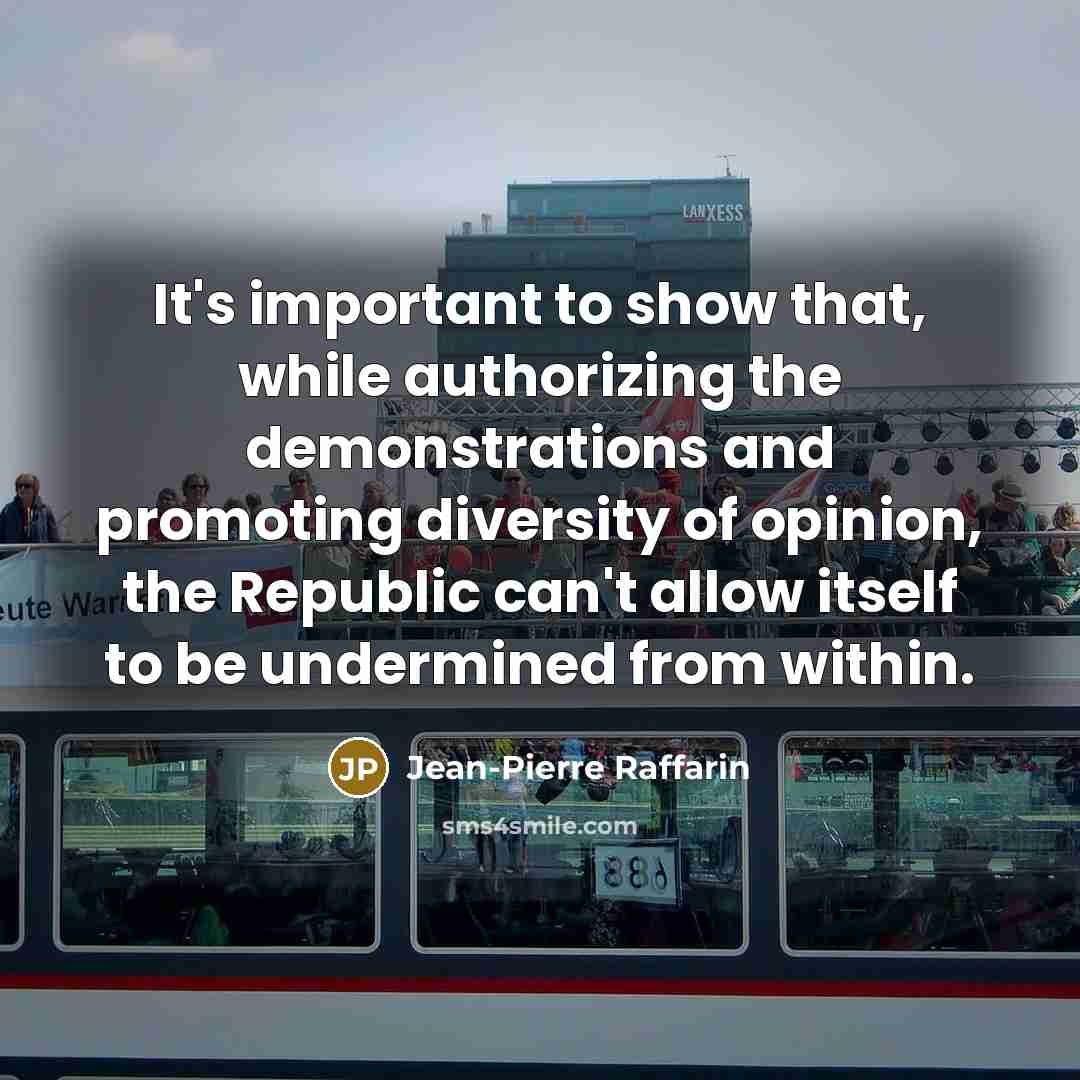 “It's important to show that, while authorizing the demonstrations and…” quote by Jean-Pierre Raffarin