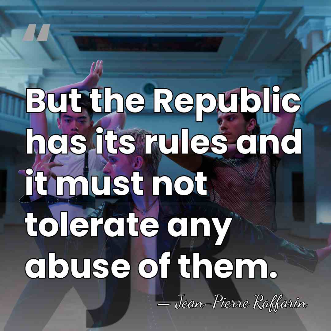 But the Republic has its rules and it must not tolerate any&hellip; - Jean-Pierre Raffarin