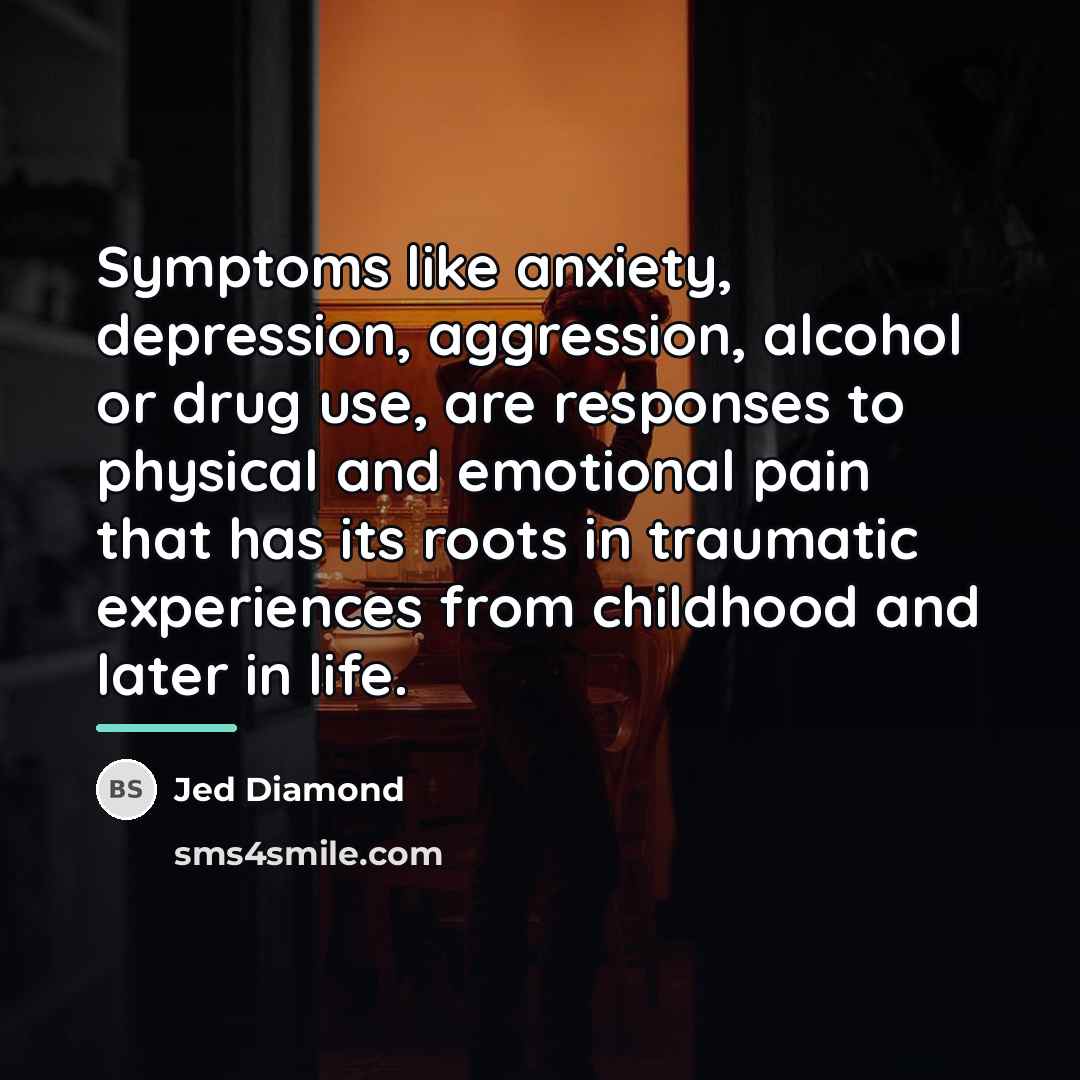 “Symptoms like anxiety, depression, aggression, alcohol or drug use, are…” quote by Jed Diamond