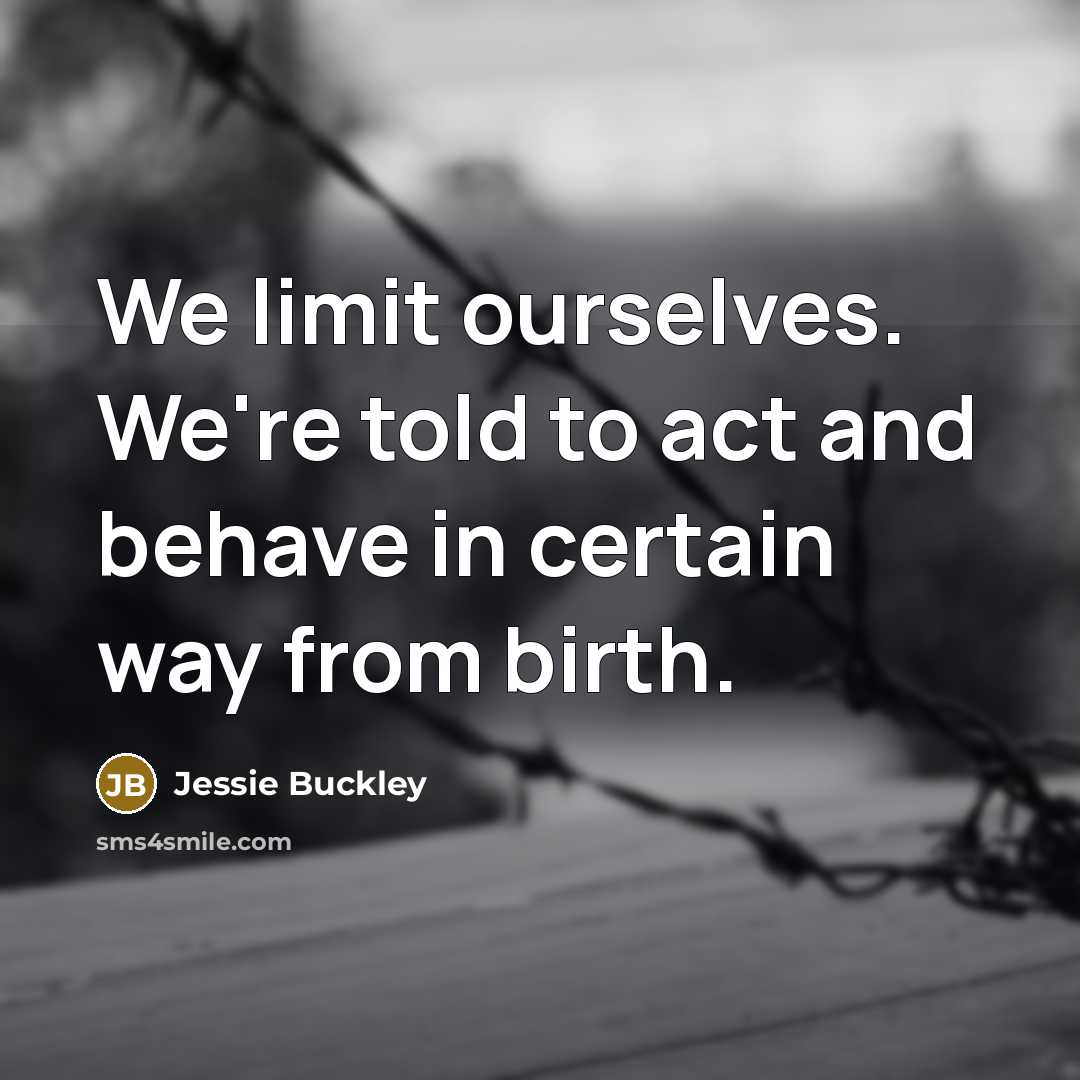 “We limit ourselves. We're told to act and behave in…” quote by Jessie Buckley