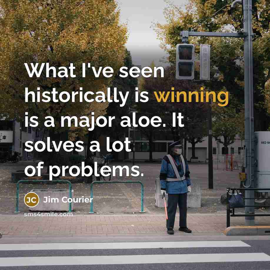 “What I've seen historically is winning is a major aloe. It solves a lot of problems.” quote by Jim Courier