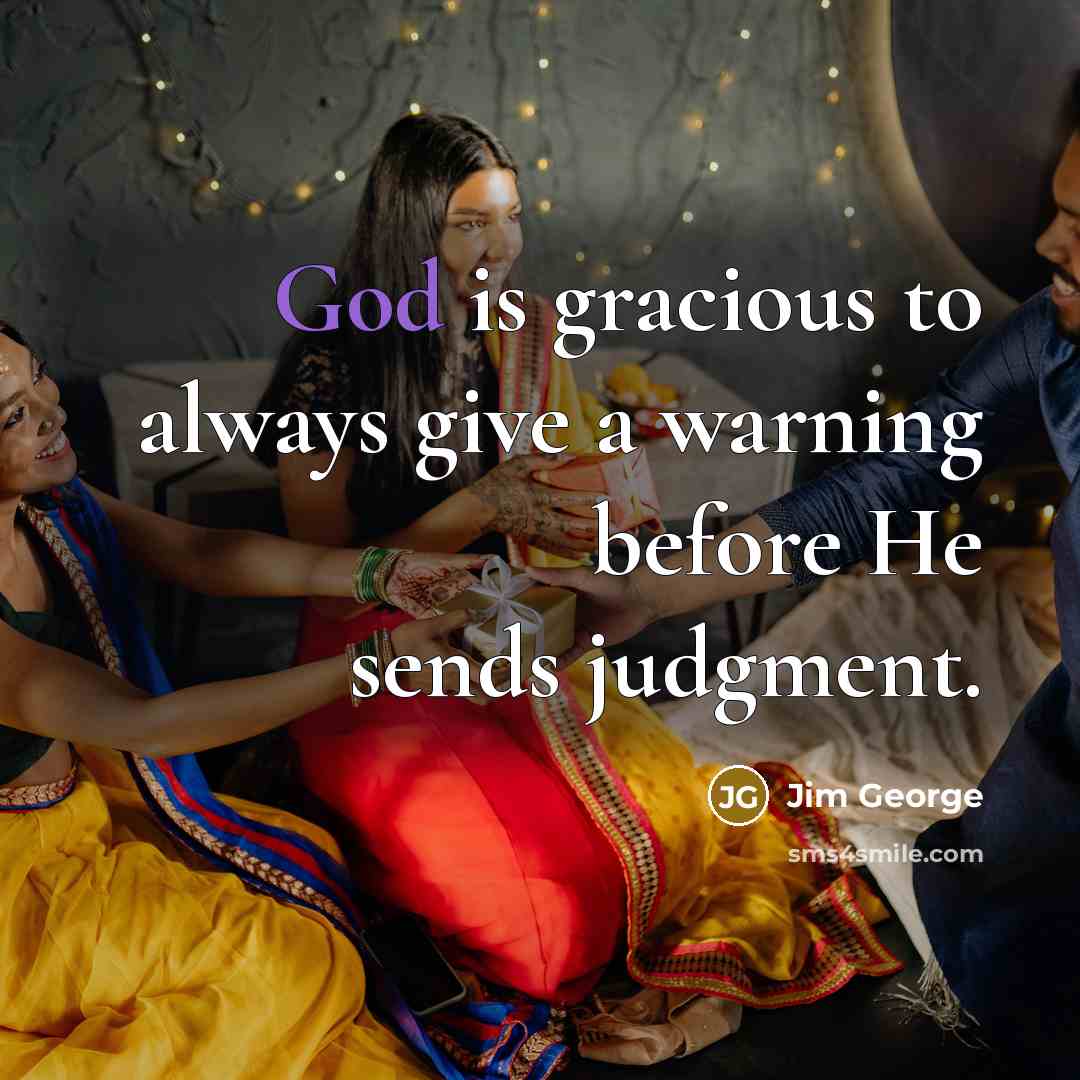 “God is gracious to always give a warning before He…” quote by Jim George