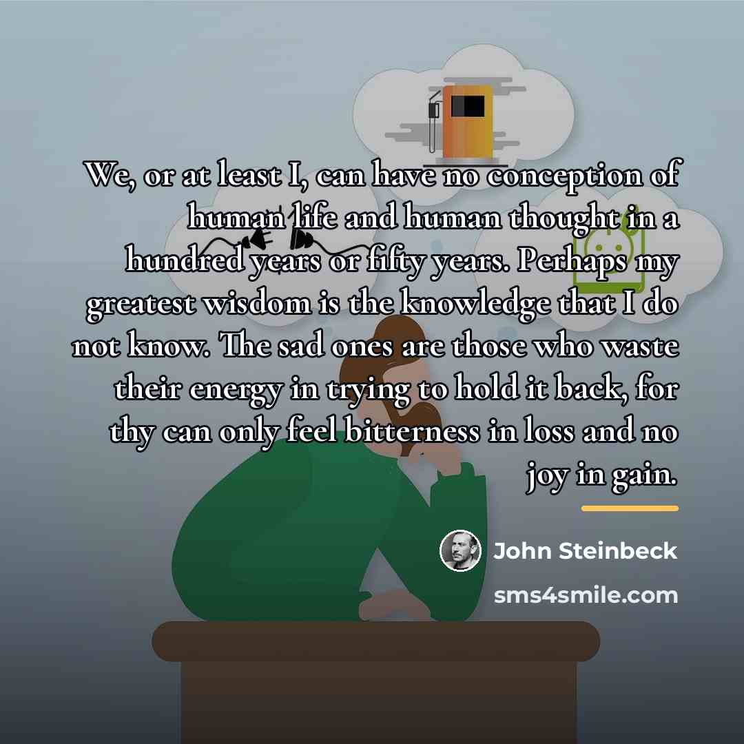“We, or at least I, can have no conception of…” quote by John Steinbeck
