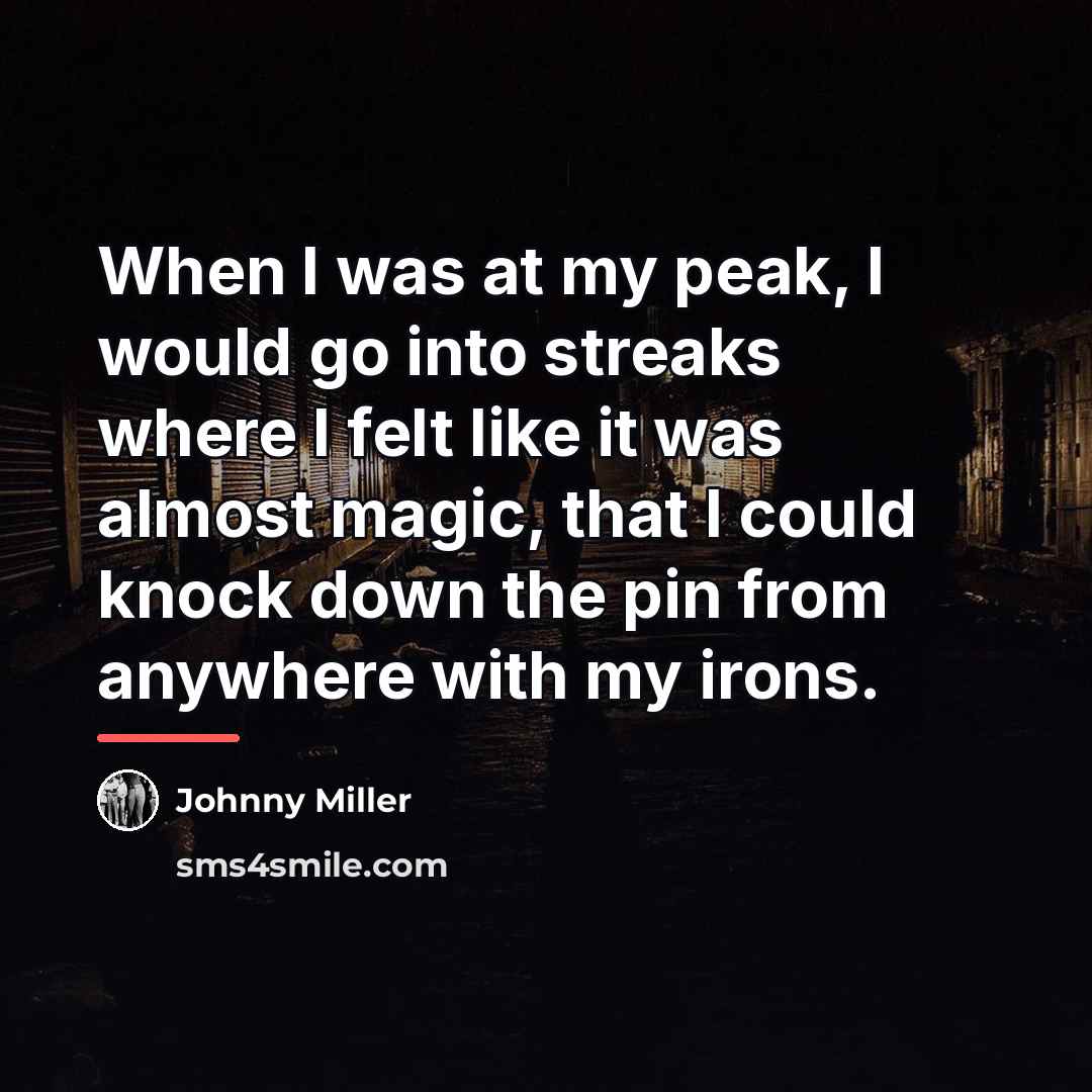 “When I was at my peak, I would go into…” quote by Johnny Miller