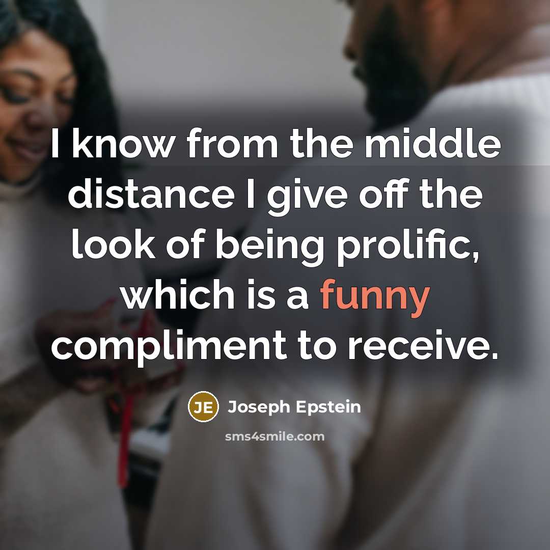 “I know from the middle distance I give off the…” quote by Joseph Epstein