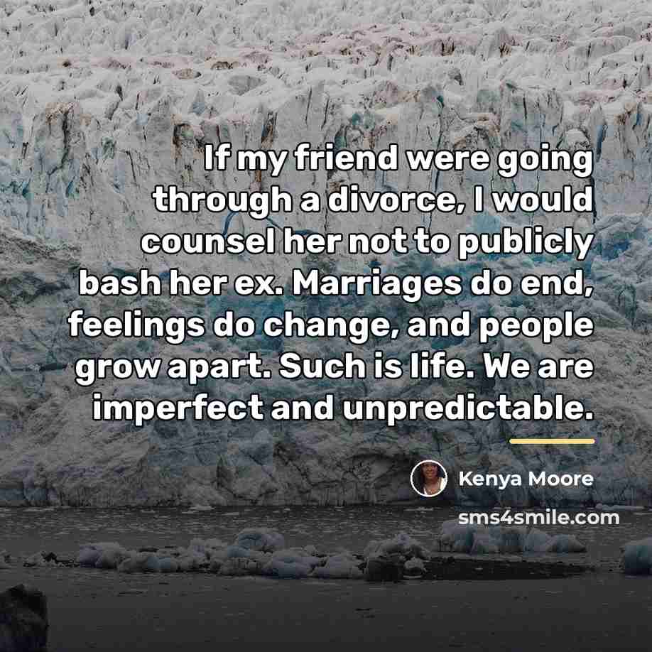 “If my friend were going through a divorce, I would…” quote by Kenya Moore