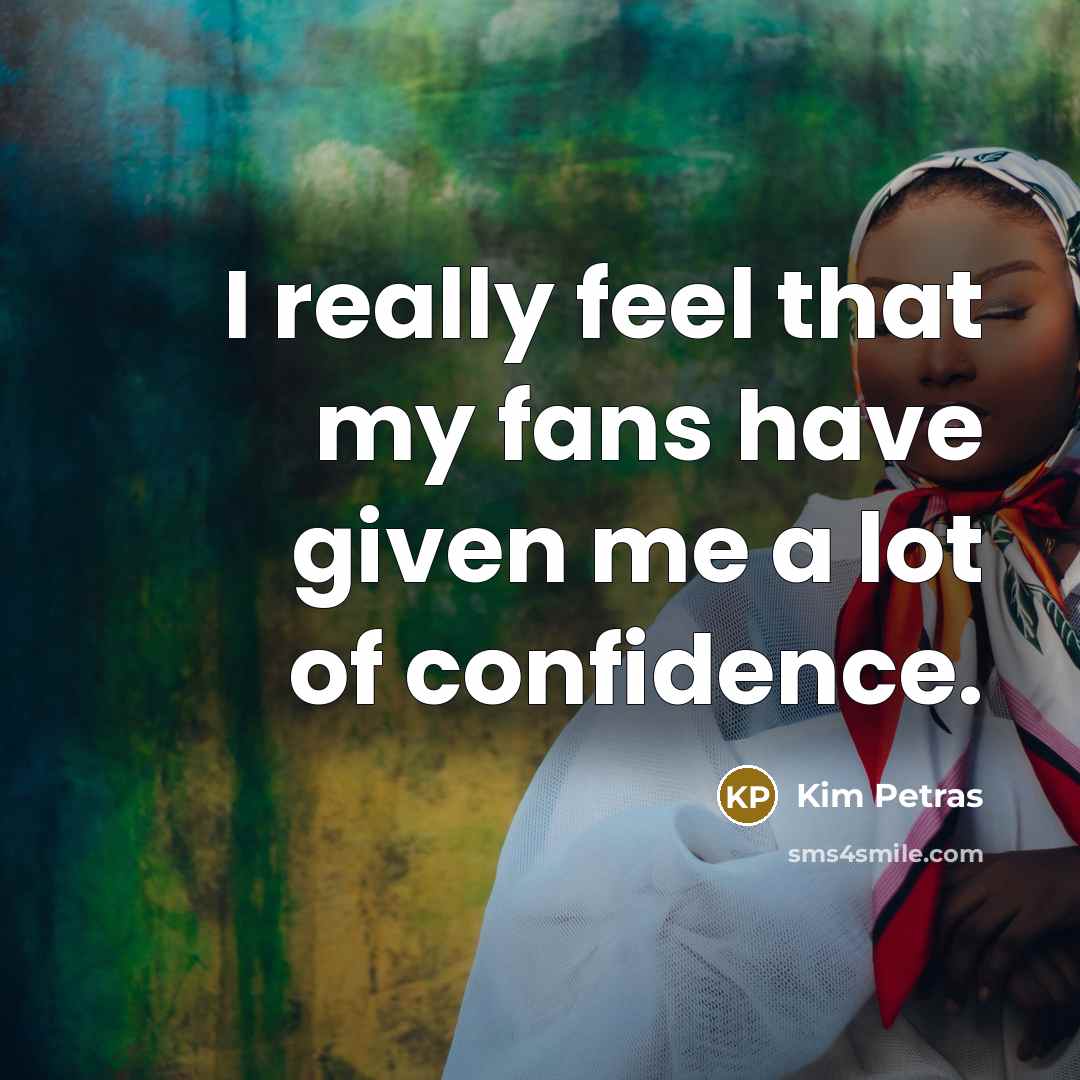 “I really feel that my fans have given me a…” quote by Kim Petras