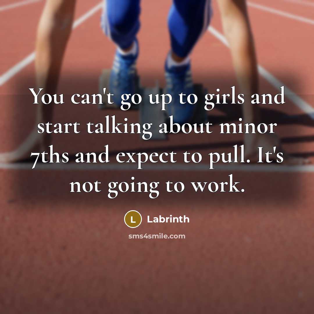 “You can't go up to girls and start talking about…” quote by Labrinth