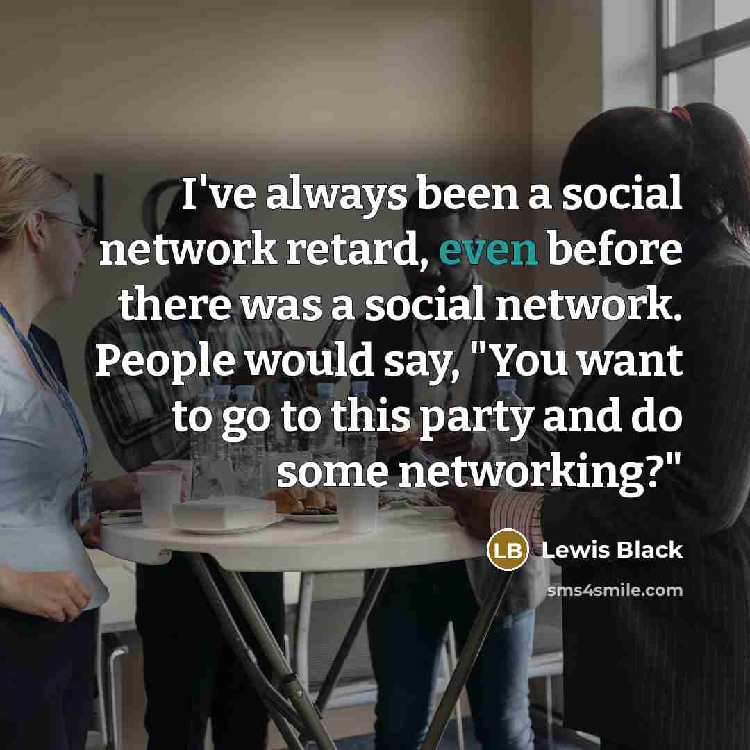 “I've always been a social network retard, even before there…” quote by Lewis Black