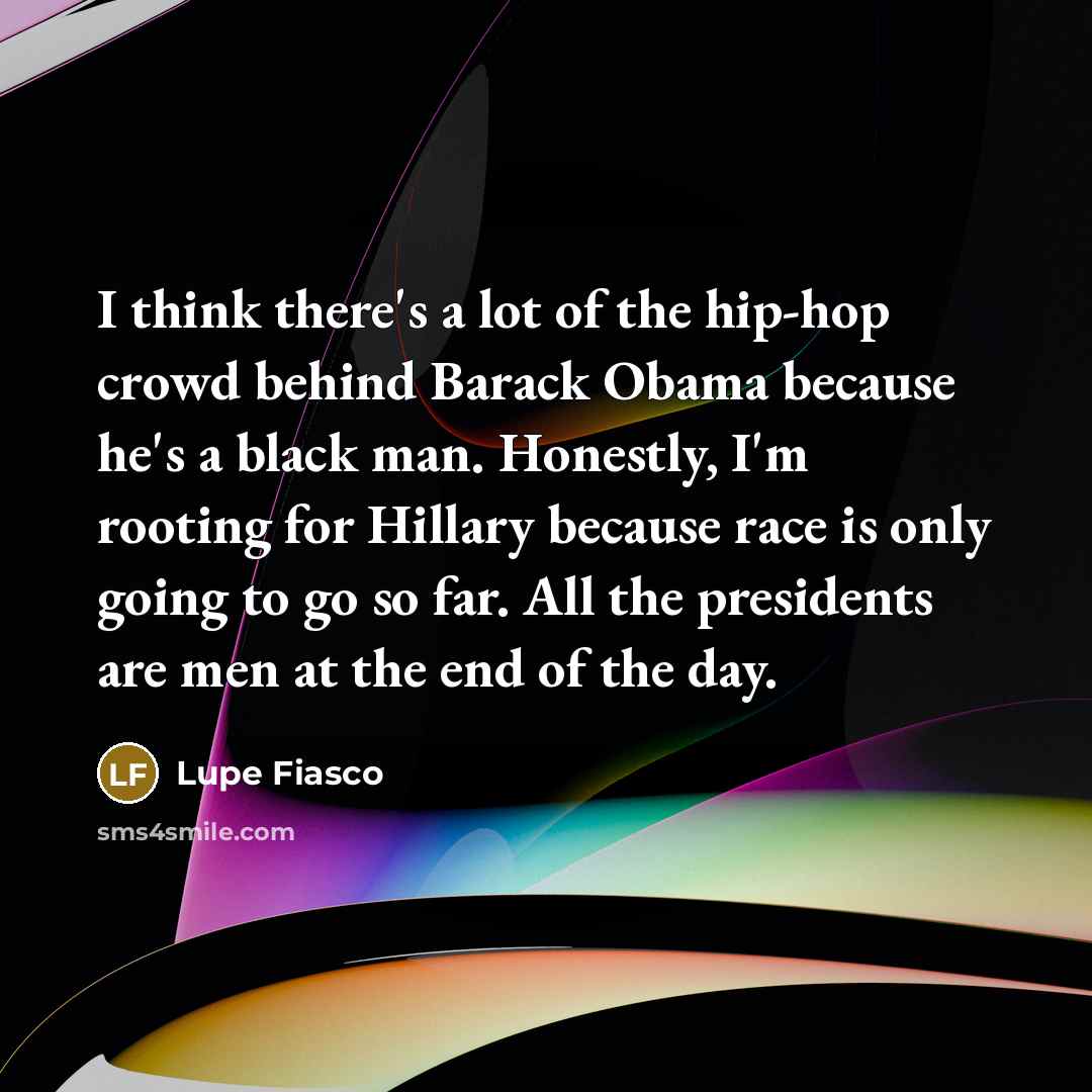 “I think there's a lot of the hip-hop crowd behind…” quote by Lupe Fiasco