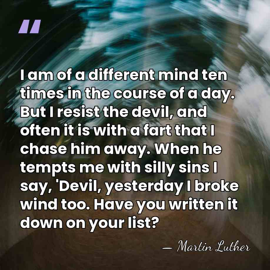 I am of a different mind ten times in the course of&hellip; - Martin Luther