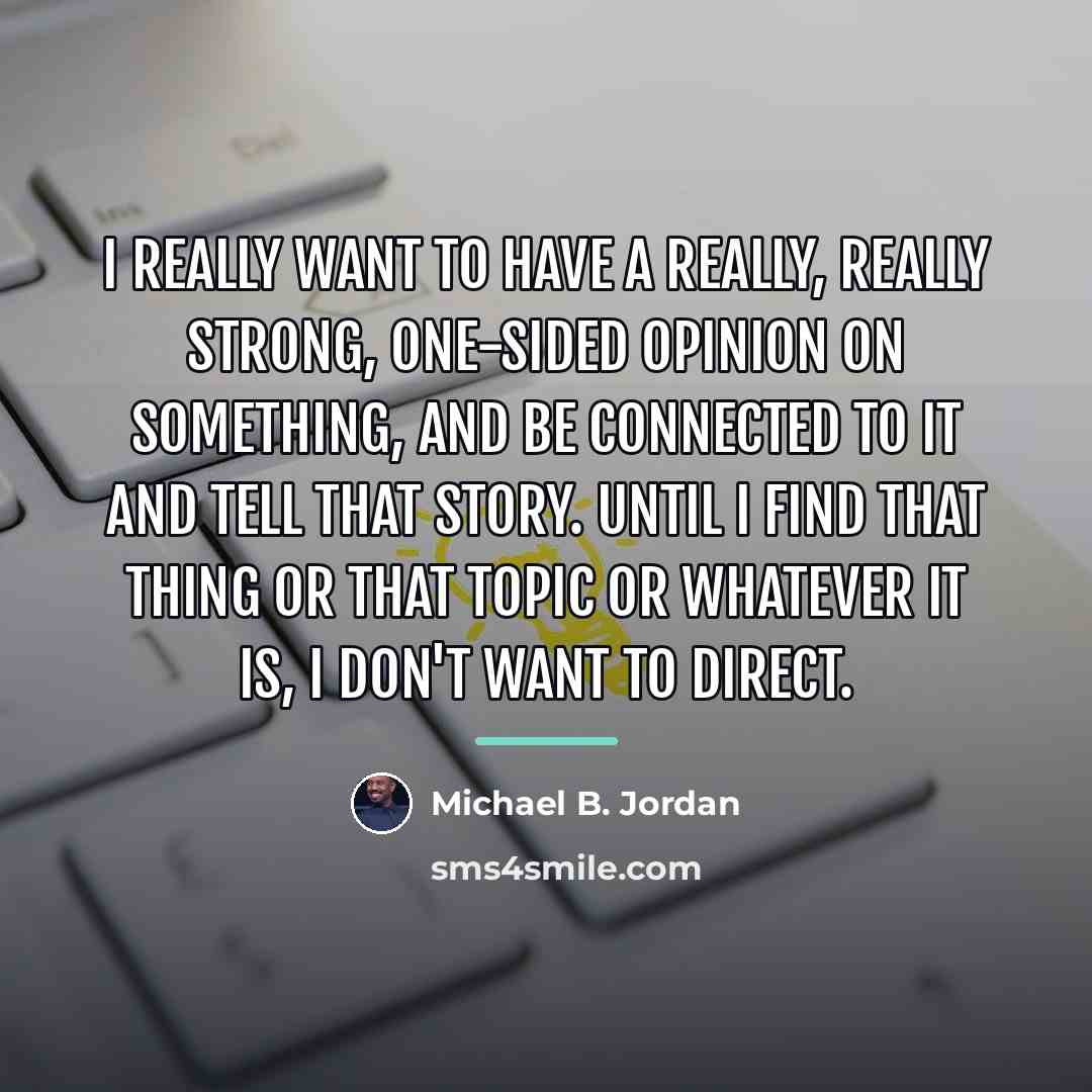 “I really want to have a really, really strong, one-sided…” quote by Michael B. Jordan
