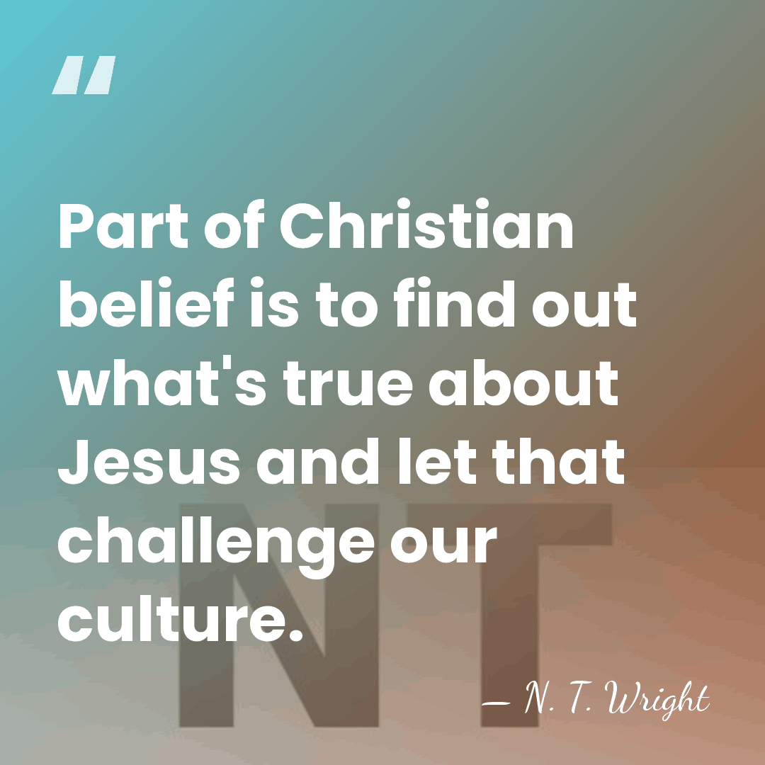 Part of Christian belief is to find out what's true about Jesus&hellip; - N. T. Wright